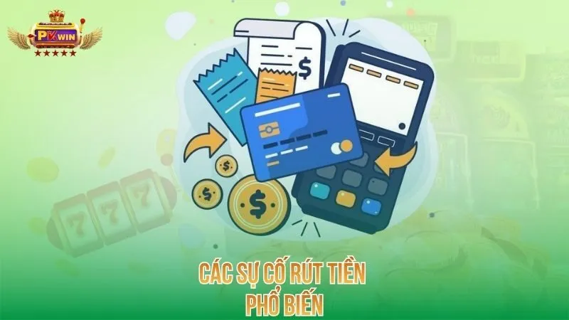 Các sự cố rút tiền PKWIN phổ biến