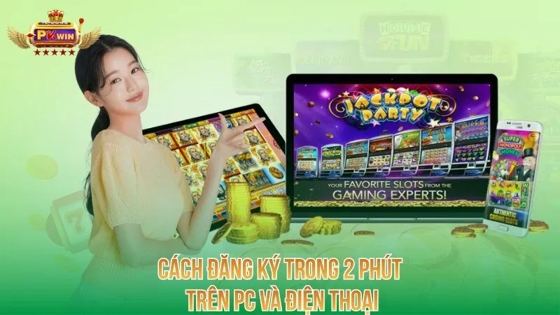 Cách đăng ký trong 2 phút trên PC và điện thoại