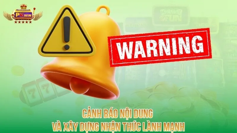 Cảnh báo nội dung và xây dựng nhận thức lành mạnh