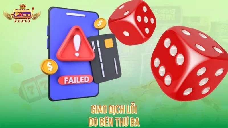 Giao dịch lỗi do bên thứ ba