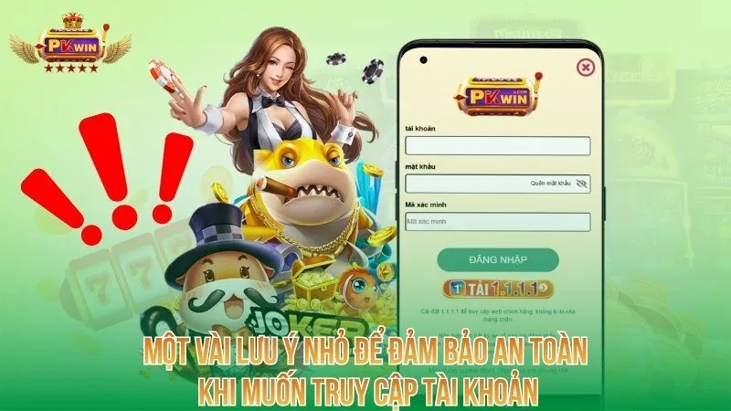 Một vài lưu ý nhỏ để đảm bảo an toàn khi muốn truy cập tài khoản