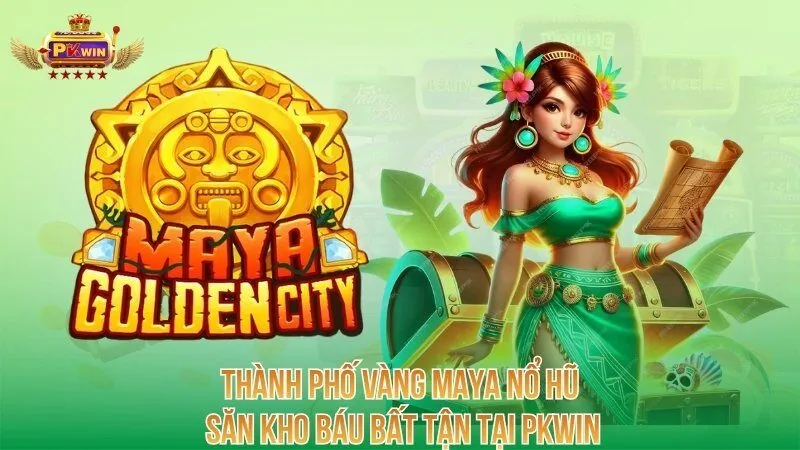 thanh-pho-vang-maya-no-hu-san-kho-bau-bat-tan-tai-pkwin