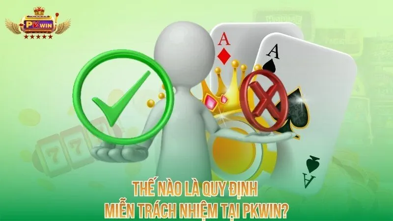 Thế nào là quy định miễn trách nhiệm tại PKWIN?