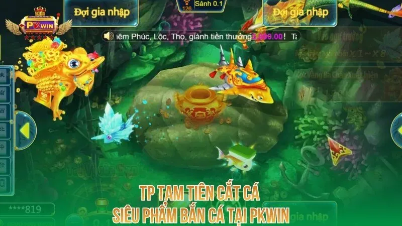 tp-tam-tien-cat-ca-sieu-pham-ban-ca-tai-pkwin
